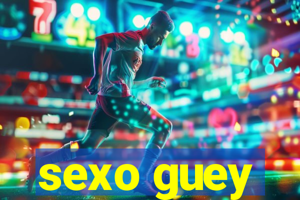 sexo guey